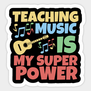 Teaching music is my superpower Sticker